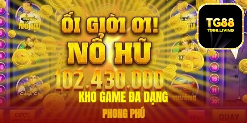 Kho game đa dạng phong phú