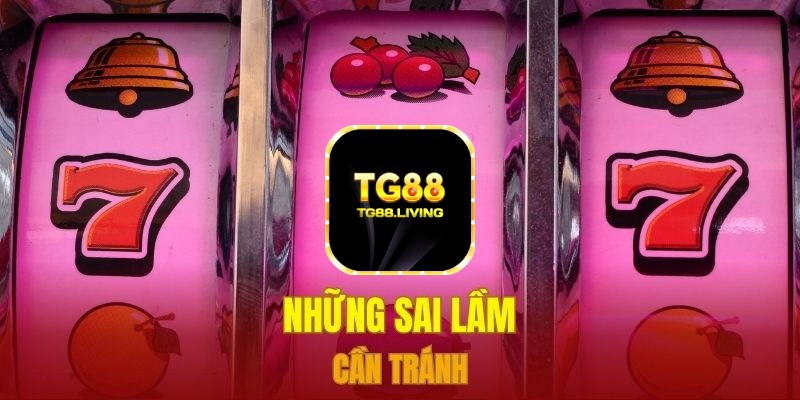 Những sai lầm cần tránh 